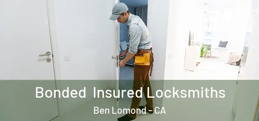  Bonded Insured Locksmiths Ben Lomond - CA