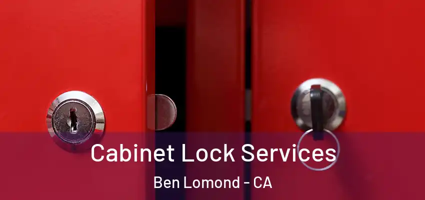 Cabinet Lock Services Ben Lomond - CA