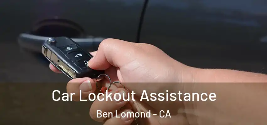  Car Lockout Assistance Ben Lomond - CA
