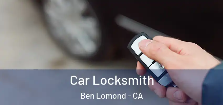  Car Locksmith Ben Lomond - CA