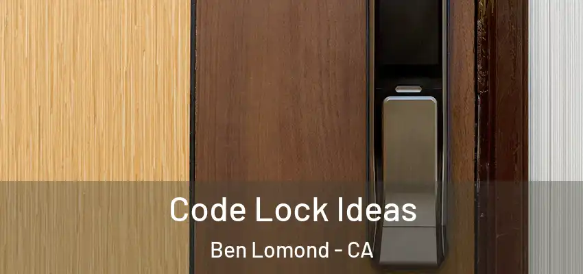  Code Lock Ideas Ben Lomond - CA
