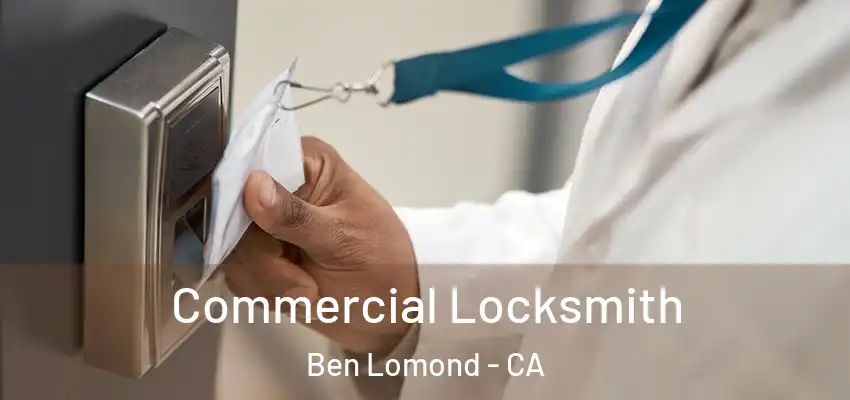 Commercial Locksmith Ben Lomond - CA
