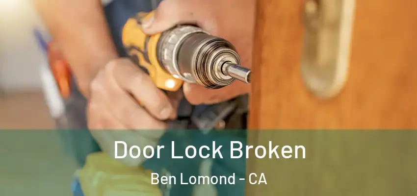  Door Lock Broken Ben Lomond - CA