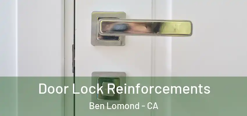  Door Lock Reinforcements Ben Lomond - CA