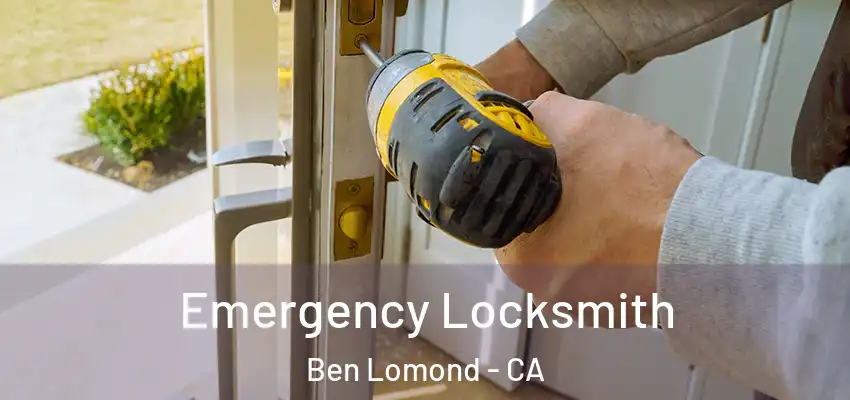  Emergency Locksmith Ben Lomond - CA