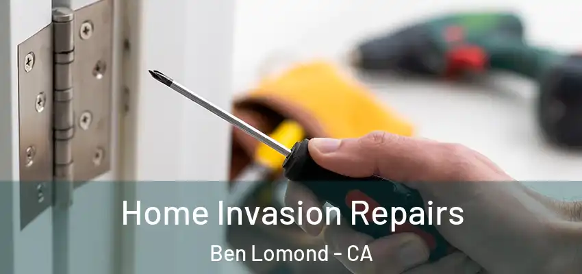  Home Invasion Repairs Ben Lomond - CA