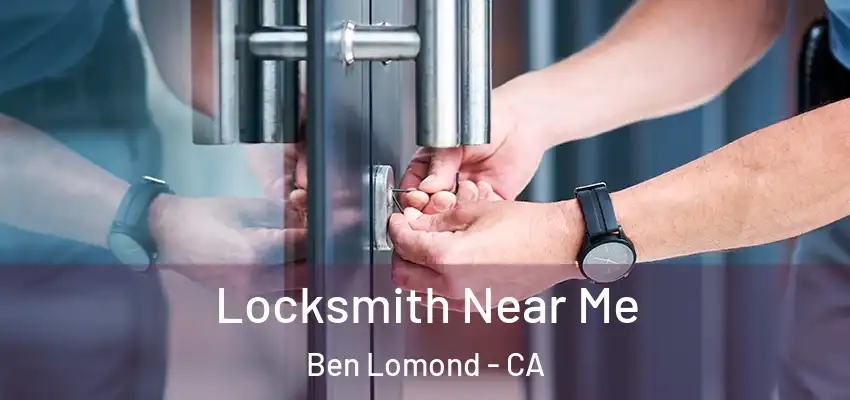  Locksmith Near Me Ben Lomond - CA