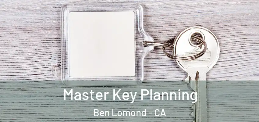  Master Key Planning Ben Lomond - CA