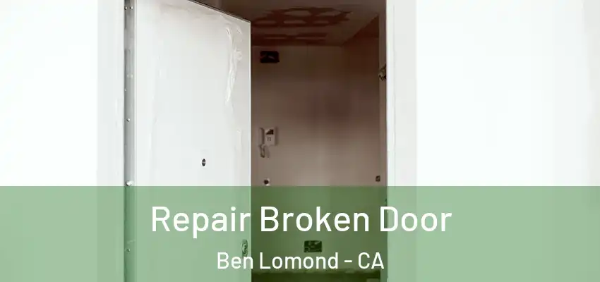  Repair Broken Door Ben Lomond - CA