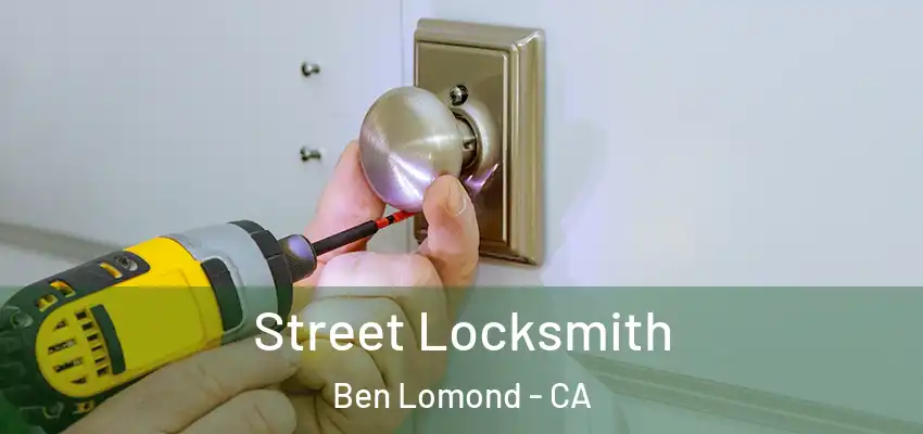 Street Locksmith Ben Lomond - CA