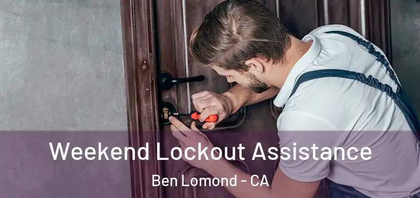  Weekend Lockout Assistance Ben Lomond - CA